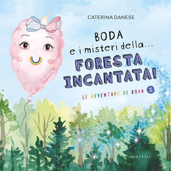 Boda e i misteri della... foresta incantata! Le avventure di Boda. Ediz. illustrata. Vol. 2 - Caterina Danese - Libro Santelli 2026 | Libraccio.it