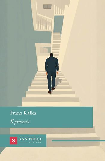 Il processo - Franz Kafka - Libro Santelli Editore 2026, Grandi classici Santelli | Libraccio.it