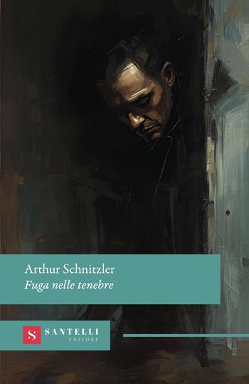 Fuga nelle tenebre - Arthur Schnitzler - Libro Santelli 2026, Grandi classici Santelli | Libraccio.it