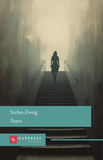 Paura - Stefan Zweig - Libro Santelli Editore 2025, Grandi classici Santelli | Libraccio.it