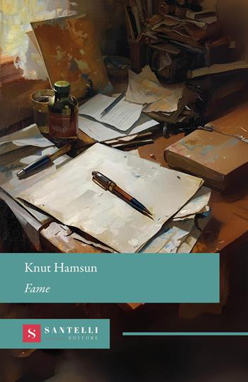 Fame - Knut Hamsun - Libro Santelli Editore 2026, Grandi classici Santelli | Libraccio.it