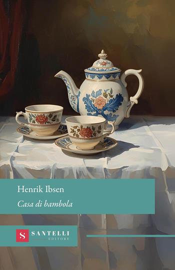 Casa di bambola - Henrik Ibsen - Libro Santelli Editore 2026, Grandi classici Santelli | Libraccio.it