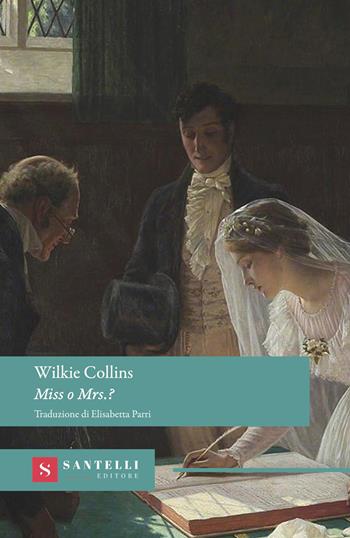 Miss o Mrs? - Wilkie Collins - Libro Santelli Editore 2026, Grandi classici Santelli | Libraccio.it