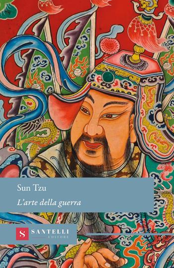 L'arte della guerra - Tzu Sun - Libro Santelli Editore 2026, Grandi classici Santelli | Libraccio.it