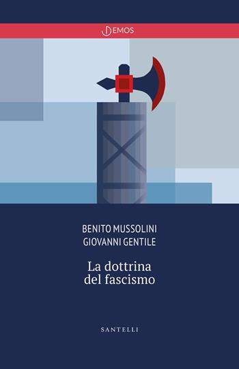 La dottrina del fascismo - Benito Mussolini, Giovanni Gentile - Libro Santelli Editore 2026, Demos | Libraccio.it