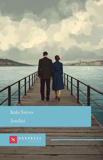 Senilità - Italo Svevo - Libro Santelli Editore 2026, Grandi classici Santelli | Libraccio.it