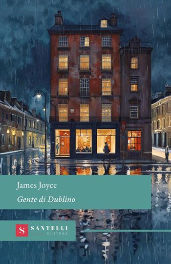 Gente di Dublino - James Joyce - Libro Santelli Editore 2026, Grandi classici Santelli | Libraccio.it