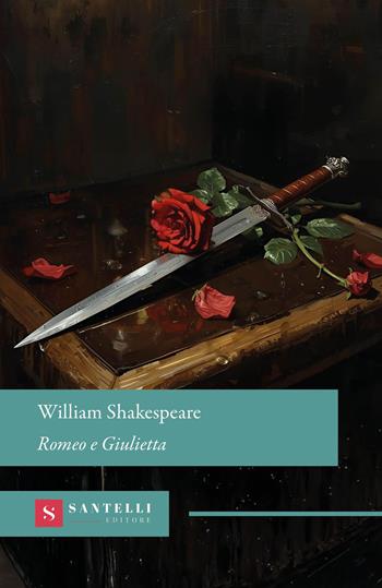 Romeo e Giulietta - William Shakespeare - Libro Santelli Editore 2026, Grandi classici Santelli | Libraccio.it