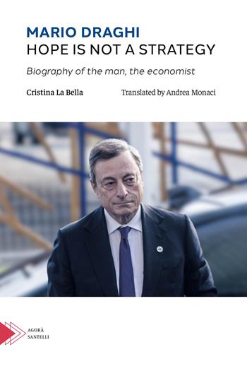 Mario Draghi. Hope is not a strategy - Cristina La Bella - Libro Santelli Editore 2026, Agorà | Libraccio.it