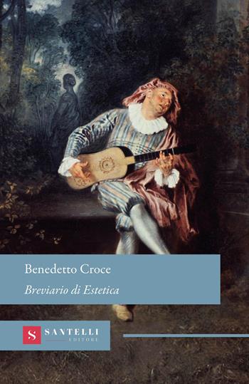 Breviario di estetica - Benedetto Croce - Libro Santelli Editore 2026, Grandi classici politica | Libraccio.it