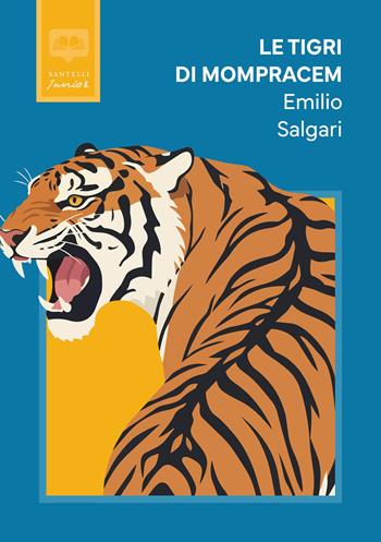 Le tigri di Mompracem - Emilio Salgari - Libro Santelli Editore 2026, Santelli Junior | Libraccio.it