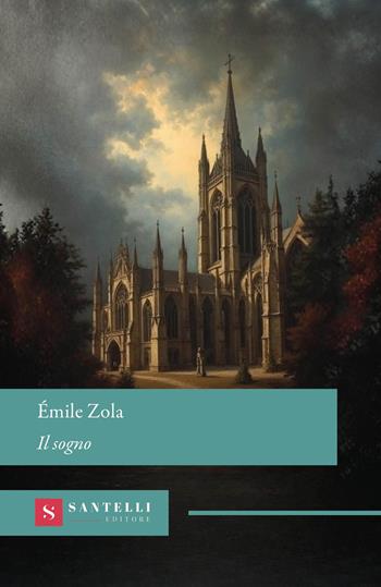 Il sogno - Émile Zola - Libro Santelli Editore 2026, Grandi classici Santelli | Libraccio.it
