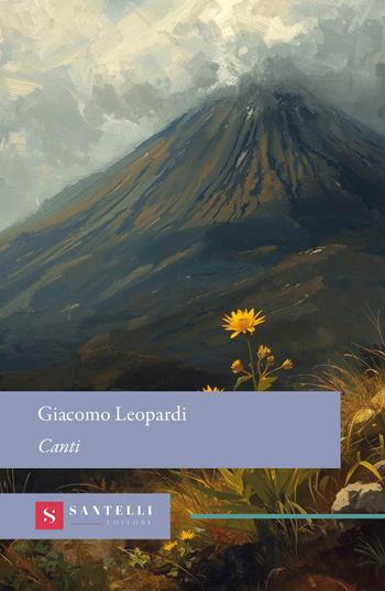 Canti - Giacomo Leopardi - Libro Santelli Editore 2026, Grandi classici Santelli | Libraccio.it
