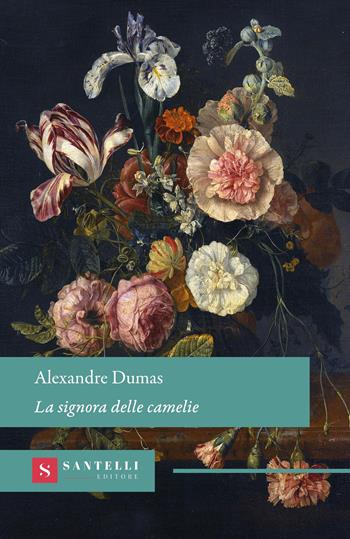 La signora delle camelie - Alexandre (figlio) Dumas - Libro Santelli Editore 2026, Grandi classici Santelli | Libraccio.it