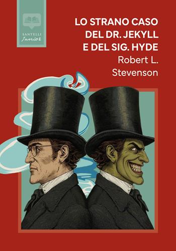 Lo strano caso del dottor Jekyll e del signor Hyde - Robert Louis Stevenson - Libro Santelli Editore 2026, Santelli Junior | Libraccio.it