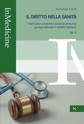 Il diritto nella sanità. Implicazioni pratiche e sociali di pronunce giurisprudenziali in ambito sanitario. Vol. 2