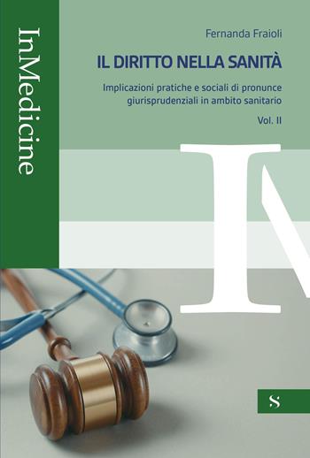 Il diritto nella sanità. Implicazioni pratiche e sociali di pronunce giurisprudenziali in ambito sanitario. Vol. 2 - Fernanda Fraioli - Libro Santelli Editore 2026, InMedicine | Libraccio.it