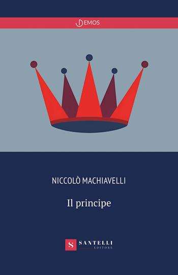Il principe - Niccolò Machiavelli - Libro Santelli Editore 2026, Demos | Libraccio.it