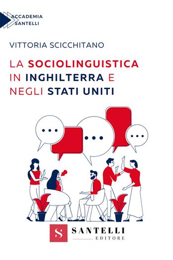 La sociolinguistica in Inghilterra e negli Stati Uniti - Vittoria Scicchitano - Libro Santelli 2023, Accademia | Libraccio.it