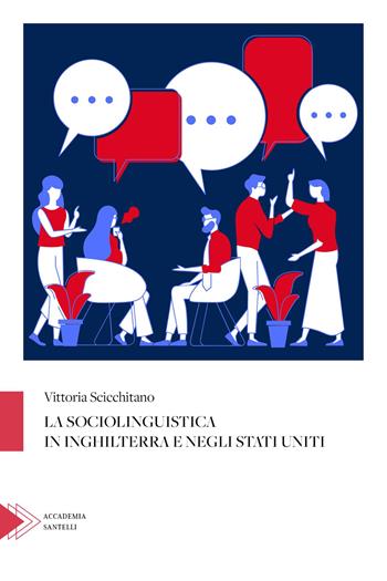 La sociolinguistica in Inghilterra e negli Stati Uniti - Vittoria Scicchitano - Libro Santelli 2023, Accademia | Libraccio.it