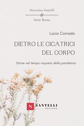 Dietro le cicatrici del corpo. Storie nel tempo inquieto della pandemia