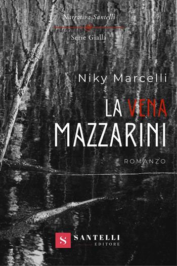 La vena Mazzarini - Niky Marcelli - Libro Santelli 2023, Narrativa Santelli. Serie rossa | Libraccio.it