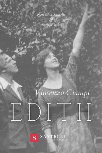 Edith - Vincenzo Ciampi - Libro Santelli 2022, Narrativa Santelli. Serie gialla | Libraccio.it