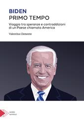 Biden primo tempo. Viaggio tra speranze e contraddizioni di un paese chiamato America