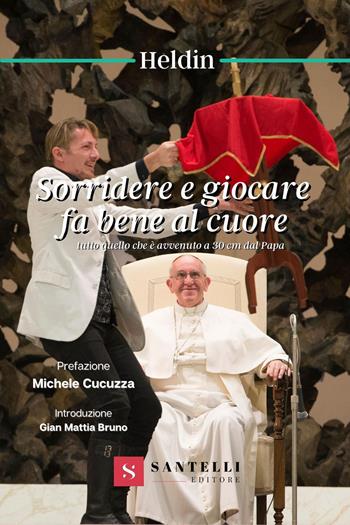 Sorridere e giocare fa bene al cuore - Heldin - Libro Santelli 2021 | Libraccio.it