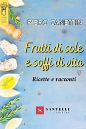 Frutti di sole e soffi di vita. Ricette e racconti