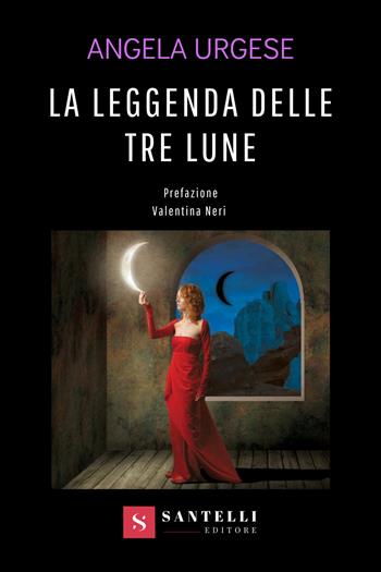 La leggenda delle tre lune - Angela Urgese - Libro Santelli 2021 | Libraccio.it