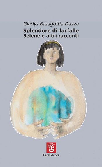 Splendore di farfalle. Selene e altri racconti - Gladys Basagoitia Dazza - Libro Fara 2020, Nèfesh | Libraccio.it