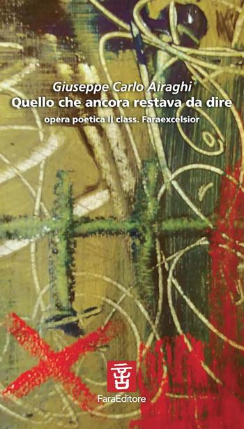 Quello che ancora restava da dire - Giuseppe Carlo Airaghi - Libro Fara 2020 | Libraccio.it