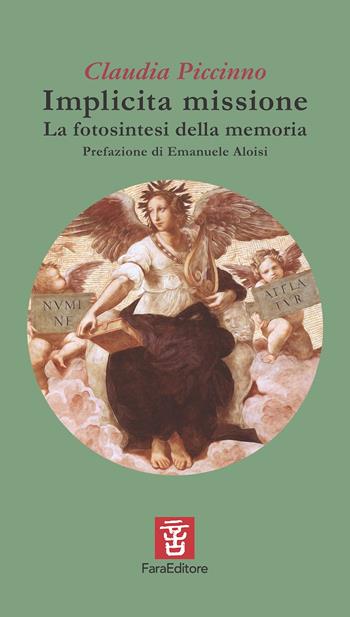 Implicita missione. La fotosintesi della memoria - Claudia Piccinno - Libro Fara 2023, Spiccioli | Libraccio.it