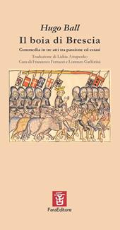 Il boia di Brescia. Commedia in tre atti tra passione ed estasi