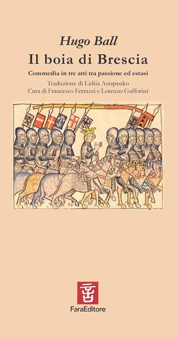 Il boia di Brescia. Commedia in tre atti tra passione ed estasi - Hugo Ball - Libro Fara 2023, Vademecum | Libraccio.it