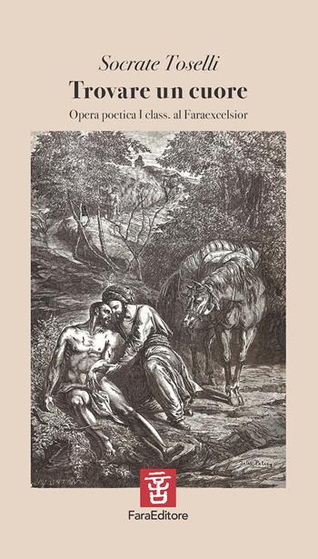 Trovare un cuore - Socrate Toselli - Libro Fara 2024, Spiccioli | Libraccio.it