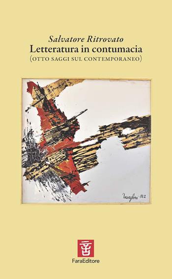 Letteratura in contumacia (otto saggi sul contemporaneo) - Salvatore Ritrovato - Libro Fara 2024, Nèfesh | Libraccio.it