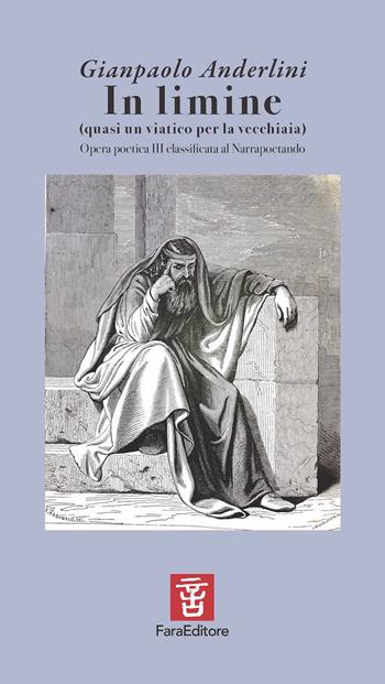 In limine. (quasi un viatico per la vecchiaia). Opera poetica III classificata al Narrapoetando - Gianpaolo Anderlini - Libro Fara 2024, Spiccioli | Libraccio.it