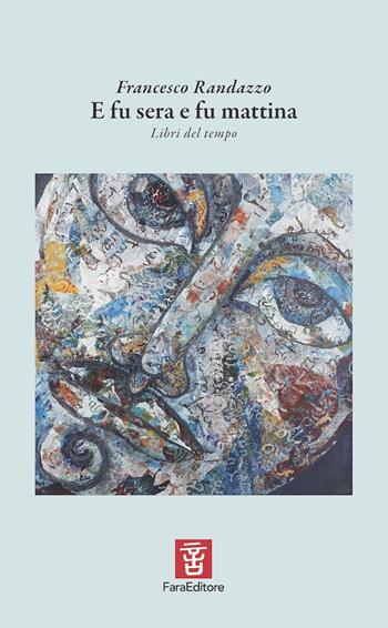 E fu sera e fu mattina. Libri del tempo - Francesco Randazzo - Libro Fara 2024, Nèfesh | Libraccio.it