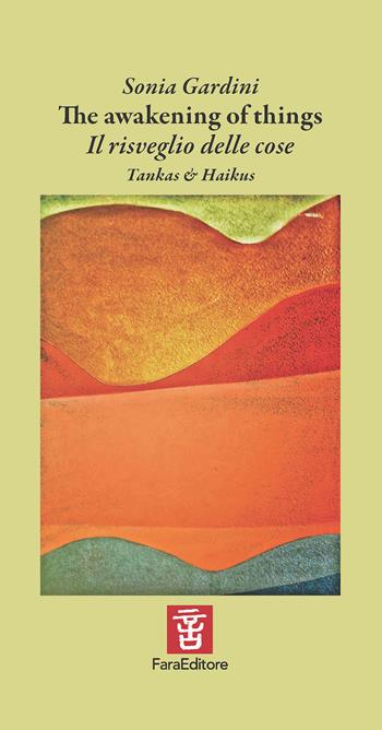 The awakening of things. Il risveglio delle cose. Ediz. multilingue - Sonia Gardini - Libro Fara 2025, Crossover | Libraccio.it