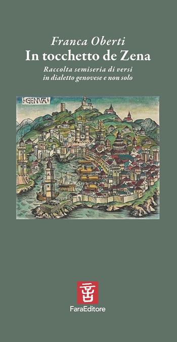 In tocchetto de Zena. Raccolta semiseria di versi in dialetto genovese e non solo - Franca Oberti - Libro Fara 2025, Crossover | Libraccio.it