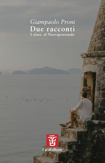 Due racconti. I class. al Narrapoetando - Giampaolo Proni - Libro Fara 2026 | Libraccio.it