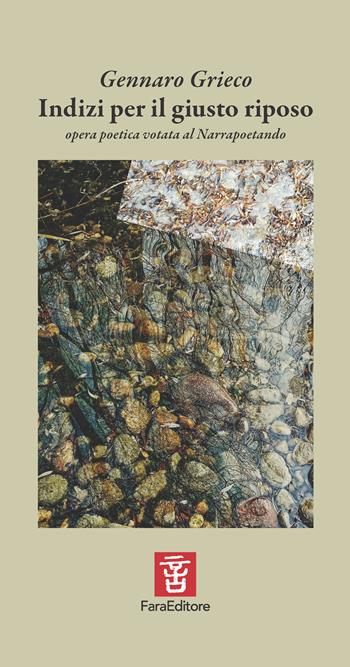 Indizi per il giusto riposo. Opera poetica votata al narrapoetando. Ediz. illustrata - Gennaro Grieco - Libro Fara 2026, Crossover | Libraccio.it