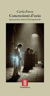 Concrezioni d'ozio. Opera poetica votata al Narrapoetando