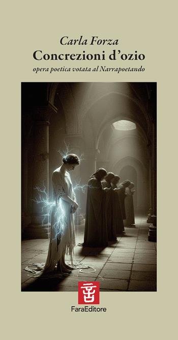 Concrezioni d'ozio. Opera poetica votata al Narrapoetando - Carla Forza - Libro Fara 2026, Crossover | Libraccio.it