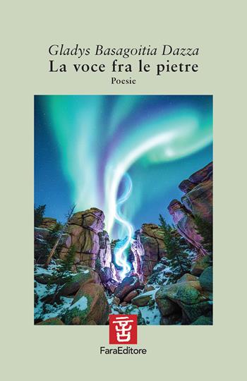 La voce fra le pietre - Gladys Basagoitia Dazza - Libro Fara 2026 | Libraccio.it