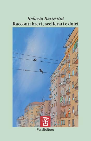 Racconti brevi, scellerati e dolci. Opera vincitrice al Narrapoetando - Roberto Battestini - Libro Fara 2026 | Libraccio.it