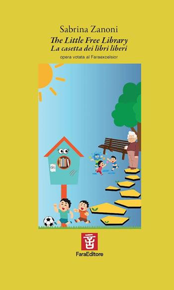 The Little Free Library. La casetta dei libri liberi - Sabrina Zanoni - Libro Fara 2025, Sconfinamenti | Libraccio.it