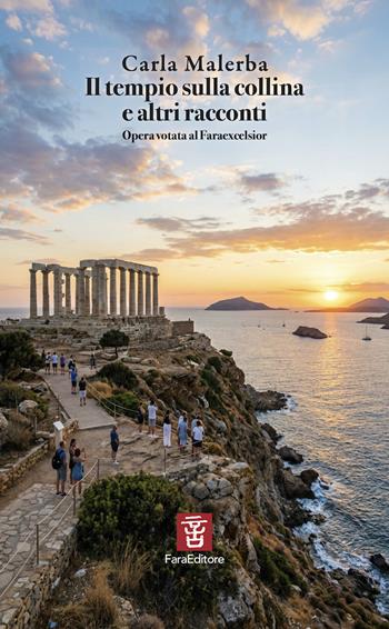 Il tempio sulla collina e altre storie. Opera votata al Faraexcelsior - Carla Malerba - Libro Fara 2026, Sconfinamenti | Libraccio.it